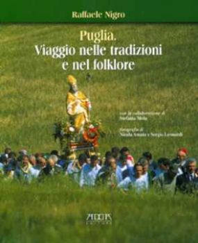 Visualizza i dettagli per Puglia. Viaggio nelle tradizioni e nel folklore Immagine di Puglia. Viaggio nelle tradizioni e nel folklore